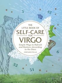 The Little Book of Self-Care for Virgo- Simple Ways to Refresh and Restore-According to the Stars (Astrology Self-Care)