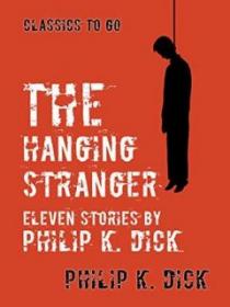 The Hanging Stranger-Eleven Stories - Philip K. Dick [EN EPUB] [ebook] [ps]