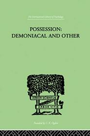 Possession, Demoniacal And Other- Among Primitive Races, in Antiquity, the Middle Ages and Modern