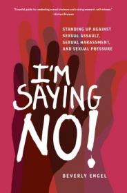 I'm Saying No!- Standing Up Against Sexual Assault, Sexual Harassment, and Sexual Pressure