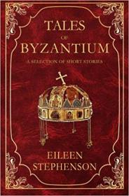 Tales of Byzantium- A Selection of Short Stories