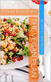 The Vegan Plan- A Plant based diet