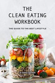 The Clean Eating Workbook- The Guide to the Best Lifestyle