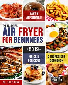The Essential Air Fryer Cookbook for Beginners #2019