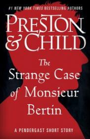 The Strange Case of Monsieur Bertin - Douglas Preston-Lincoln Child [EN EPUB] [ebook] [ps]