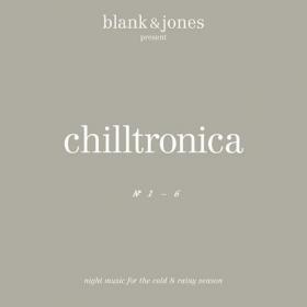 VA - Blank & Jones pres  Chilltronica 1-6 (2008-2017) MP3 320kbps Vanila