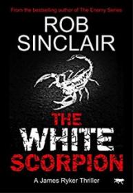 The White Scorpion - Rob Sinclair [EN EPUB] [ebook] [ps]
