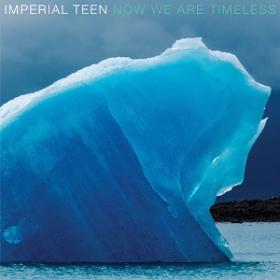 (2019) Imperial Teen - Now We Are Timeless [FLAC,Tracks]