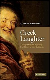 Greek Laughter- A Study of Cultural Psychology from Homer to Early Christianity