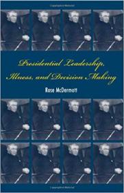 Presidential Leadership, Illness, and Decision Making