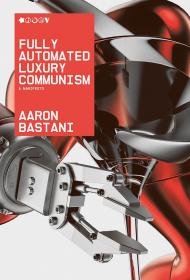 [FTUForum.com] Fully Automated Luxury Communism A Manifesto [Ebook] [FTU]