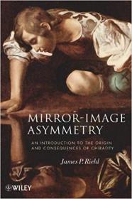 Mirror-Image Asymmetry- An Introduction to the Origin and Consequences of Chirality 1st Edition