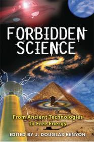 Forbidden Science- From Ancient Technologies to Free Energy