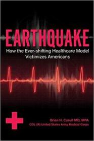 Earthquake- How the Ever-shifting Healthcare Model Victimizes Americans