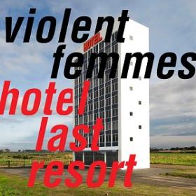 (2019) Violent Femmes - Hotel Last Resort [FLAC,Tracks]