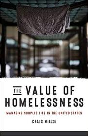 The Value of Homelessness- Managing Surplus Life in the United States