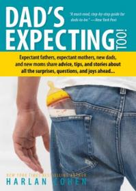 Dad's Expecting Too- Expectant fathers, expectant mothers, new dads and new moms share advice   , 2nd Edition