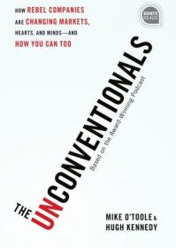 The Unconventionals- How Rebel Companies Are Changing Markets, Hearts, and Minds-and How You Can Too (Ignite Reads)