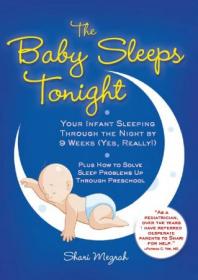 The Baby Sleeps Tonight- Your Infant Sleeping Through the Night by 9 Weeks (Yes, Really!)