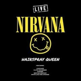 Nirvana - Hairspray Queen Live (2019) (320)