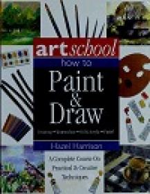 Art School - How to Paint & Draw - Drawing, Watercolor, Oil & Acrylic, Pastel
