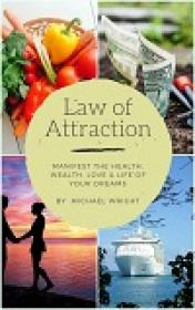 Law of Attraction - Manifest the Health, Wealth, Love & Life of Your Dreams