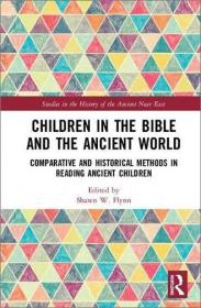 Children in the Bible and the Ancient World- Comparative and Historical Methods in Reading Ancient Children
