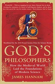 God's Philosophers- How the Medieval World Laid the Foundations of Modern Science