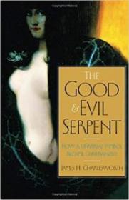 The Good and Evil Serpent- How a Universal Symbol Became Christianized