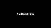 AntiRacist Hitler