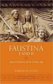 Faustina I and II- Imperial Women of the Golden Age