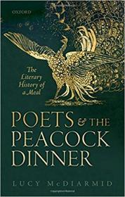 Poets and the Peacock Dinner- The Literary History of a Meal