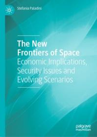 The New Frontiers of Space- Economic Implications, Security Issues and Evolving Scenarios