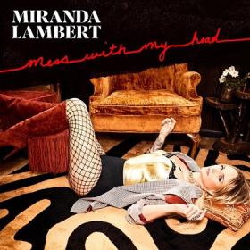 Miranda Lambert - Mess with My Head [2019-Single]