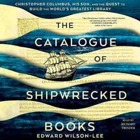 Edward Wilson-Lee - 2019 - The Catalogue of Shipwrecked Books (Biography)