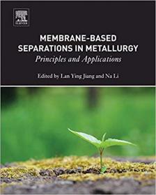 Membrane-Based Separations in Metallurgy- Principles and Applications