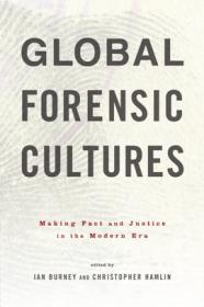 Global Forensic Cultures - Making Fact and Justice in the Modern Era