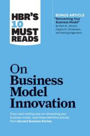 HBR's 10 Must Reads on Business Model Innovation (with featured article -Reinventing Your Business Model- )