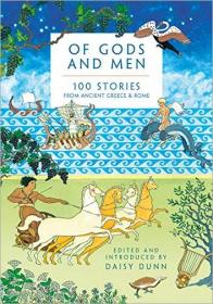 Of Gods and Men- 100 Stories from Ancient Greece and Rome