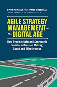 Agile Strategy Management in the Digital Age- How Dynamic Balanced Scorecards Transform Decision Making, Speed and Effectiveness