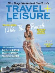 Travel+ Leisure India & South Asia - August 2019
