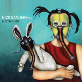 Nick Sanders Trio - Playtime 2050 (2019) [24-96 Hi-Res]