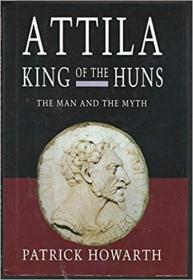 Attila, King of the Huns- Man and Myth