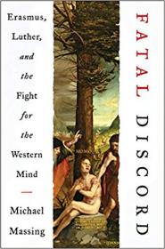 [FTUForum com] Fatal Discord - Erasmus, Luther, and the Fight for the Western Mind [Ebook] [FTU]