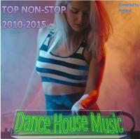 TOP Non-Stop 2010-2015 - Dance House Music
