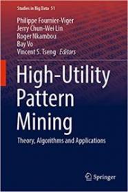 [NulledPremium com] High-Utility Pattern Mining Theory, Algorithms and Applications