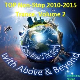 TOP Non-Stop 2010-2015 - Trance  Volume 2  Trance Around The World with Above & Beyond