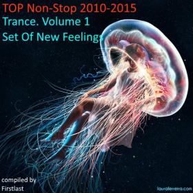 TOP Non-Stop 2010-2015 - Trance  Volume 1  Set Of New Feelings
