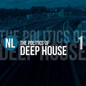 The Politics Of Deep House Vol 1 (2019)