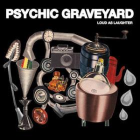 (2019) Psychic Graveyard - Loud as Laughter-The Next World EP FLAC,Tracks]